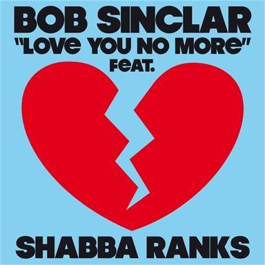 Coverafbeelding Love You No More - Bob Sinclar Feat. Shabba Ranks