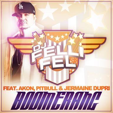 Coverafbeelding Boomerang - Dj Felli Fel Feat. Akon, Pitbull & Jermaine Dupri