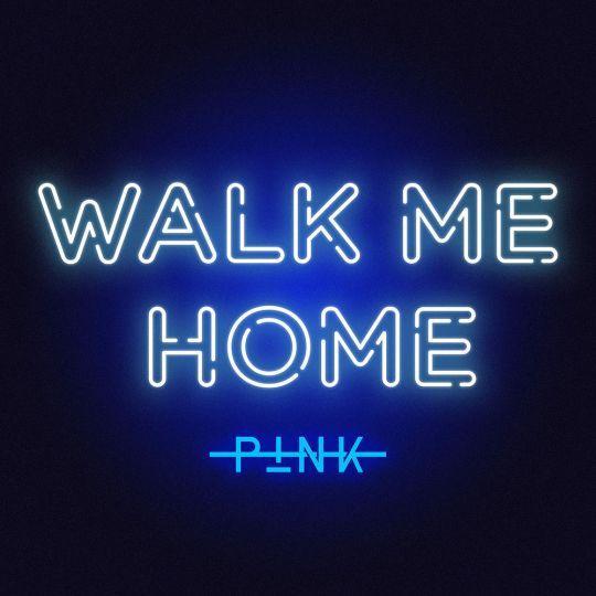 Coverafbeelding P!nk - Walk Me Home