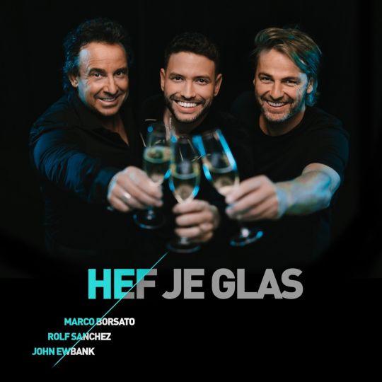 Coverafbeelding Hef Je Glas - Marco Borsato, Rolf Sanchez & John Ewbank