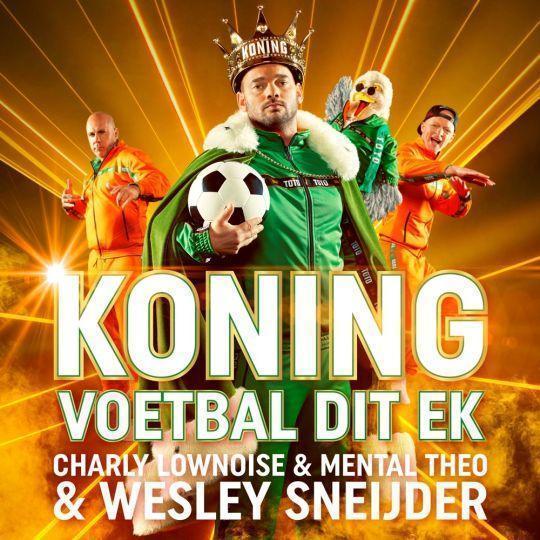 Coverafbeelding Charly Lownoise & Mental Theo & Wesley Sneijder - Koning Voetbal Dit EK