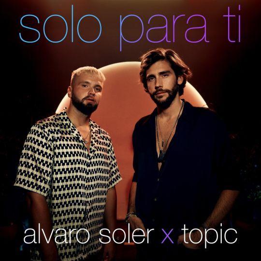 Coverafbeelding Solo Para Ti - Alvaro Soler X Topic