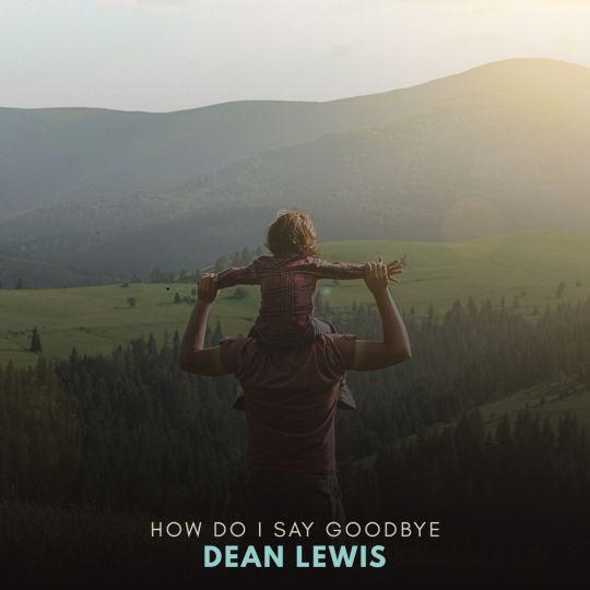 Coverafbeelding How Do I Say Goodbye - Dean Lewis