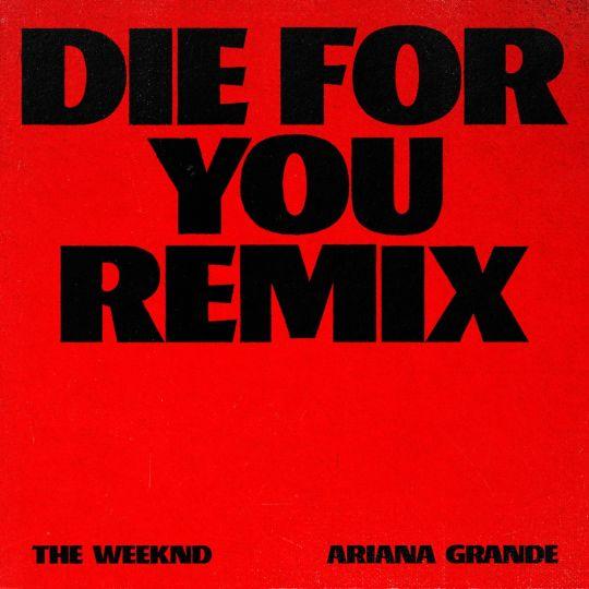 Coverafbeelding The Weeknd / The Weeknd & Ariana Grande - Die For You / Die For You Remix