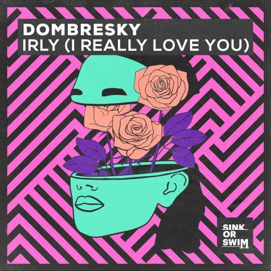 Coverafbeelding Dombresky - IRLY (I Really Love You)