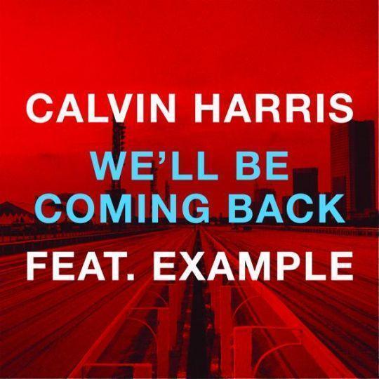 Coverafbeelding Calvin Harris feat. Example - We'll Be Coming Back