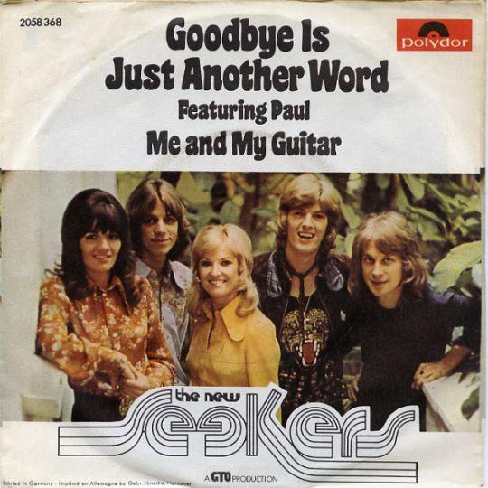Coverafbeelding Goodbye Is Just Another Word - The New Seekers Featuring Paul