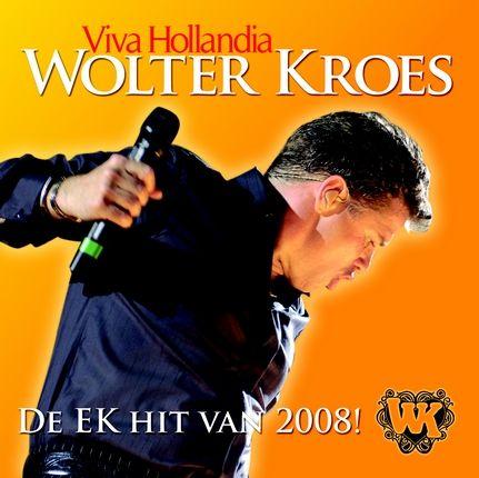 Coverafbeelding Viva Hollandia [De Ek Hit Van 2008!] - Wolter Kroes