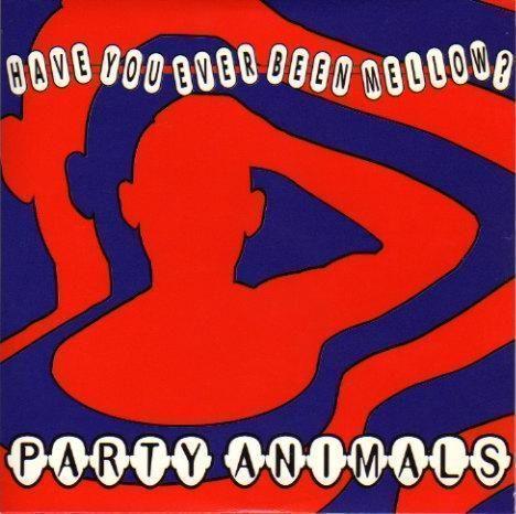 Coverafbeelding Party Animals - Have You Ever Been Mellow?