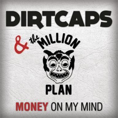 Coverafbeelding Money On My Mind - Dirtcaps & The Million Plan