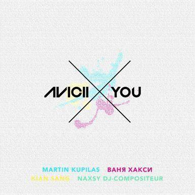 Coverafbeelding X You - Avicii & Martin Kupilas & Ваня Хакси & Kian Sang & Naxsy Dj-Compositeur