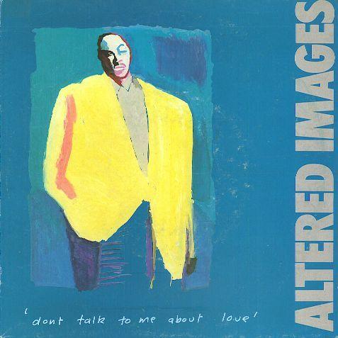 Coverafbeelding Altered Images - Don't Talk To Me About Love