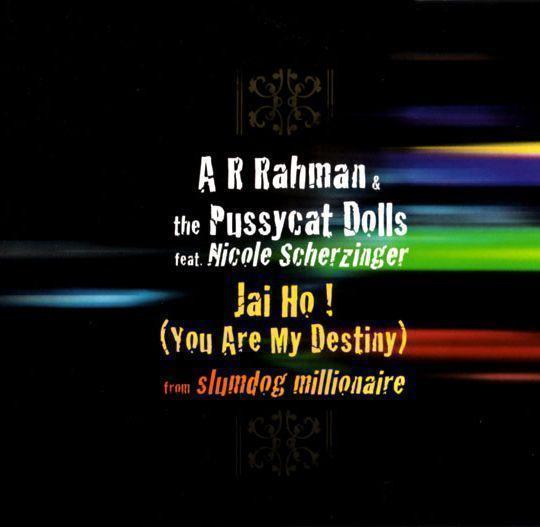 Coverafbeelding A R Rahman & The Pussycat Dolls feat. Nicole Scherzinger - Jai Ho! (You are my desti