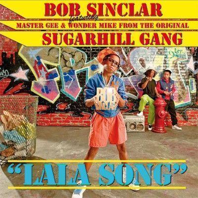 Coverafbeelding Lala Song - Bob Sinclar Featuring Hendogg, Master Gee & Wonder Mike From The Original Sugarhill Gang