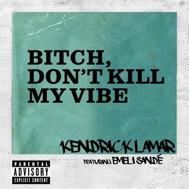 Coverafbeelding Kendrick Lamar featuring Emeli Sandé - Bitch, don't kill my vibe