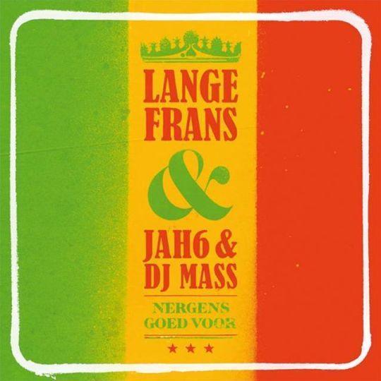 Coverafbeelding Nergens Goed Voor - Lange Frans & Jah6 & Dj Mass