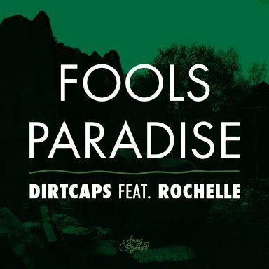 Coverafbeelding Fools Paradise - Dirtcaps Feat. Rochelle