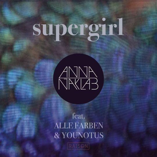 Coverafbeelding Supergirl - Anna Naklab Feat. Alle Farben & Younotus