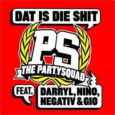 Coverafbeelding Dat Is Die Shit - The Partysquad Feat. Darryl, Nino, Negativ & Gio