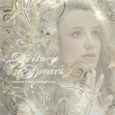 Coverafbeelding Someday (I Will Understand) - Britney Spears