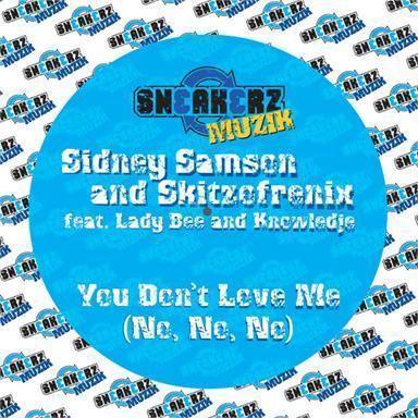 Coverafbeelding You Don't Love Me (No, No, No) - Sidney Samson And Skitzofrenix Feat. Lady Bee And Knowledje