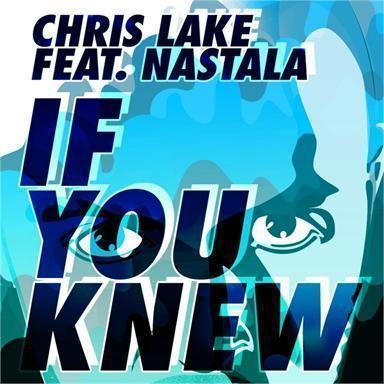 Coverafbeelding If You Knew - Chris Lake Feat. Nastala